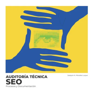 Portada del libro Auditoría Técnica SEO de Joaquín Morales